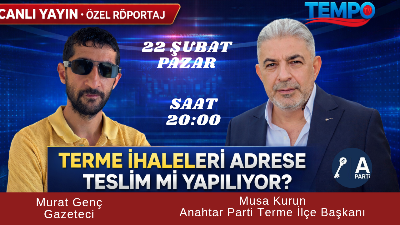 Anahtar Parti Terme İlçe Başkanı Musa Kurun: “Terme’deki İhaleleri 22